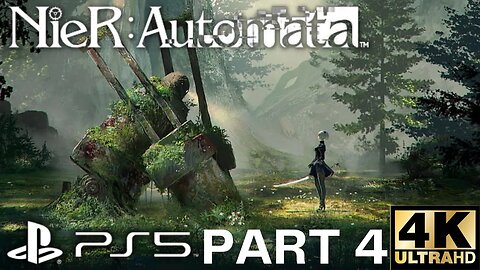 NieR: Automata Gameplay Walkthrough Part 4 | PS5, PS4 | 4K (No Commentary Gaming) (Nier Automata)