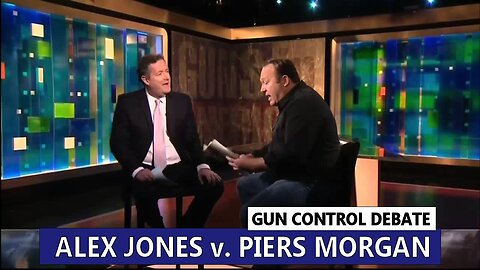 Alex Jones v. Piers Morgan on Gun Control