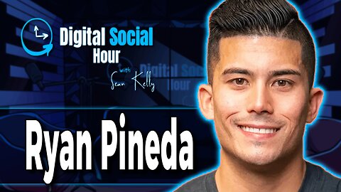 Unveiling the Secrets to Building Influence and Wealth with Ryan Pineda | Digital Social Hour