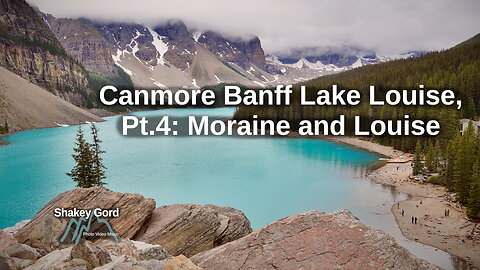 Canmore Banff Lake Louise Pt.4, Moraine and Louise