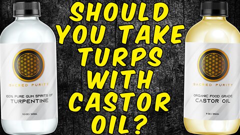Should You Be Taking Turpentine With Castor Oil Or Not?