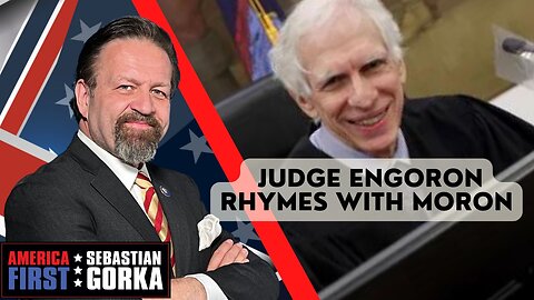 Judge Engoron rhymes with Moron. Gregg Jarrett with Sebastian Gorka on AMERICA First