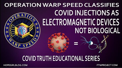 Operation Warp Speed Contract Classifies COVID Injections as Electromagnetic Devices Not Biologicals