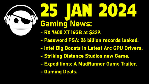 Gaming News | RX 7600XT | PSA | Arc Drivers | Striking Distance | Expeditions | Deals | 25 JAN 2024