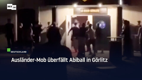 Ausländer-Mob überfällt Abiball in Görlitz