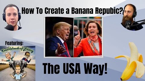 Is The US Turning Into a Banana Republic? | With The Knuckleheads of Liberty