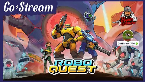 🤖 Robo Quest - New RUM Bot v.47 - Time to kick some Robot Butt - CoStream Special with OhHiMark1776