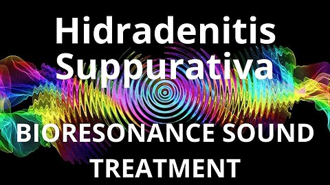 Hidradenitis Suppurativa_Sound therapy session_Sounds of nature