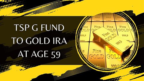 TSP G Fund to Gold IRA at Age 59
