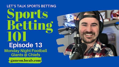 Sports Betting 101 Ep 13: Monday Night Football Giants at Chiefs