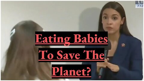 Woman Tells AOC We Must Eat Babies?