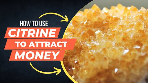 How To Use Citrine To Attract Money