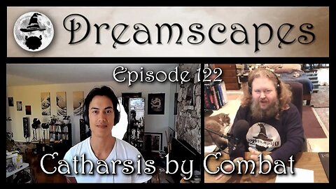 Dreamscapes Episode 122: Catharsis by Combat