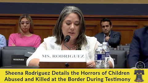 Sheena Rodriguez Details the Horrors of Children Abused and Killed at the Border During Testimony