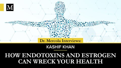 How Endotoxins and Estrogen Can Wreck Your Health- Interview with Kashif Khan
