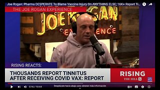 Joe Rogan: Pharma DESPERATE To Blame Vaccine Injury On ANYTHING ELSE; 16K+ Report Tinnitus After Jab