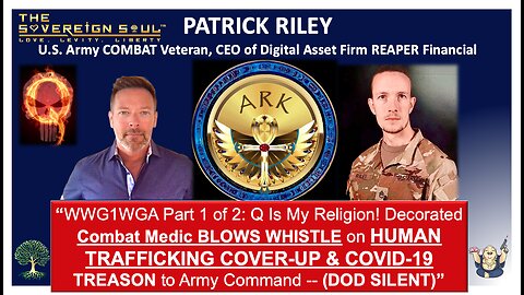 ⚔️COMBAT Medic Patrick Riley BLOWS WHISTLE to ARMY on HUMAN TRAFFICKING & COVID COVERUP - Part 1