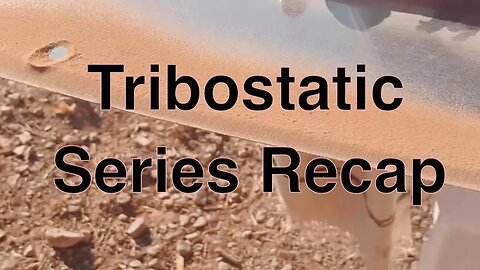 Triboelectric Tuesday Episode 15 - Comprehensive Recap