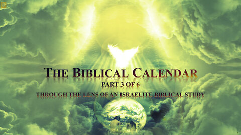 Section 3: Biblical Calendar Part 3 of 6