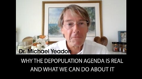 Why The Depopulation Agenda Is Real & What We Can Do About It - Dr. Mike Yeadon