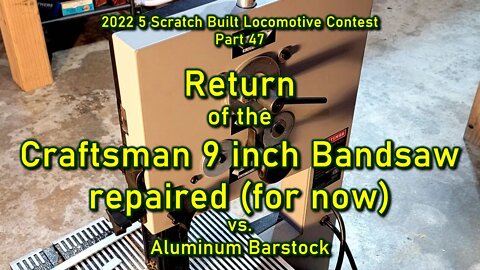 2022 Contest Part 47 Craftsman 9 inch bandsaw repaired again