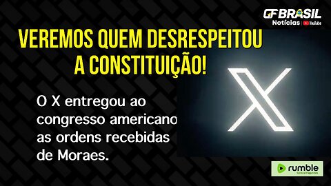 O X entregou ao congresso americano as ordens recebidas de Moraes.