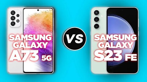 ?samsung Galaxy S23 Fe Vs Samsung Galaxy A73 5g Samsung S23 Fe Vs Samsung A73 Popular Video