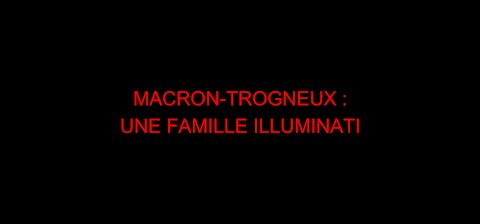 MACRON-TROGNEUX : UNE FAMILLE ILLUMINATI