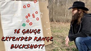 16 Gauge Extended Range Buckshot Range Testing!