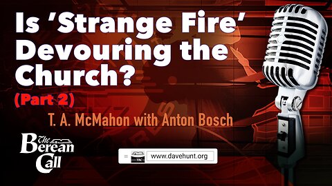 Is 'Strange Fire' Devouring the Church? (Part 2)