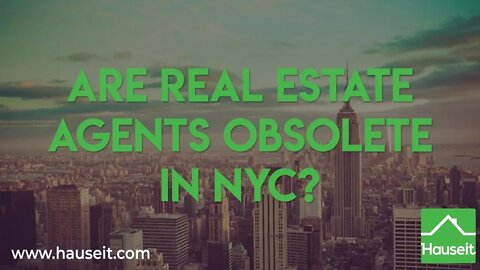Are Real Estate Agents Obsolete in NYC? [2021] | Hauseit®