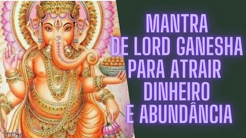 Mantra Ganesha - MANTRA PARA ATRAIR DINHEIRO E ABUNDÂNCIA - A bênção de Lord Ganesha 💸