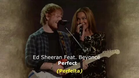 Perfect - Ed Sheeran Feat. Beyoncé #perfecttradução #perfectlegendado
