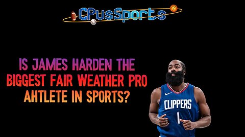 James Harden is nothing more than a fair weather athlete