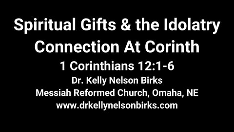 Spiritual Gifts & the Idolatry Connection At Corinth, 1 Corinthians 12:1-6