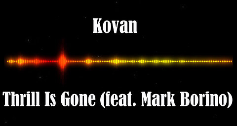 Kovan - Thrill Is Gone (feat. Mark Borino)