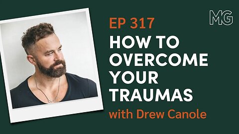 Overcome Trauma & Reclaim Your Power with Drew Canole | The Mark Groves Podcast