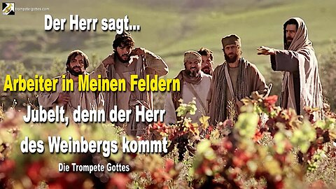 15.05.2010 🎺 Der Herr sagt... Arbeiter in Meinen Feldern, jubelt, denn der Herr des Weinbergs kommt