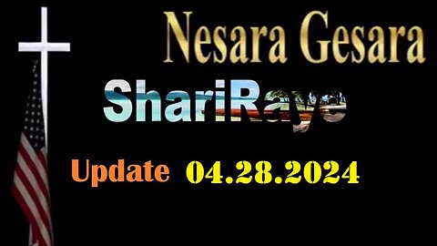 ShariRaye Update Video - Nesara Gesara 4.28.2Q24