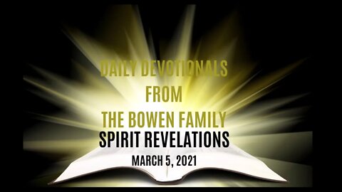 Bobby Bowen Devotional "Spirit Revelations 3-5-21"