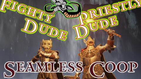 Elden Ring : The adventures of Fighty Dude and Priestly Dude - Seemless Coop - EP 2024-04-06