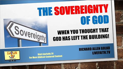 The Sovereignty of God Revisited -- When you Thought That God Left the Building!
