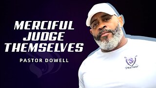 Merciful Judge Themselves | Shepherd Pastor Dowell