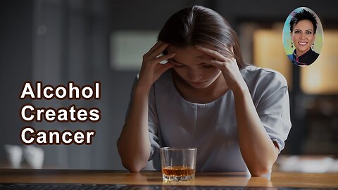 Alcohol Creates Cancer In Every Cell It Touches