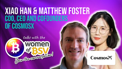Xiao Han and Matthew Foster COO, CEO and Co Founders of CosmosX - conversation #61 with the WoBSV