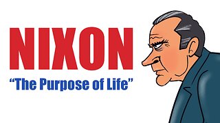 Richard Nixon: "The Purpose of Life"