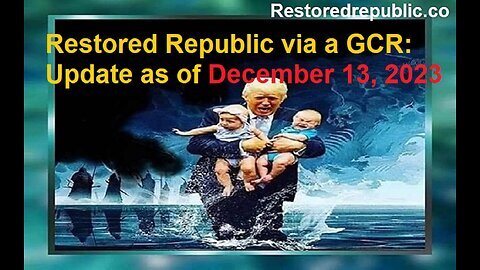 Restored Republic via a GCR Update as of December 13, 2023