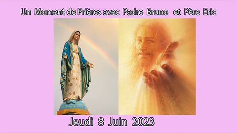 Un Moment de Prières avec Père Eric et Padre Bruno du 08.06.2023. Les Miracles de la Foi