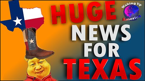 Waking Up America - Ep 28 - TEXAS BANS THE CCP & FOREIGN ENTITIES FROM PURCHASING REAL ESTATE!