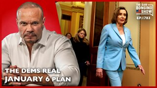 The Dems Real January 6 Plan (Ep. 1783) - The Dan Bongino Show